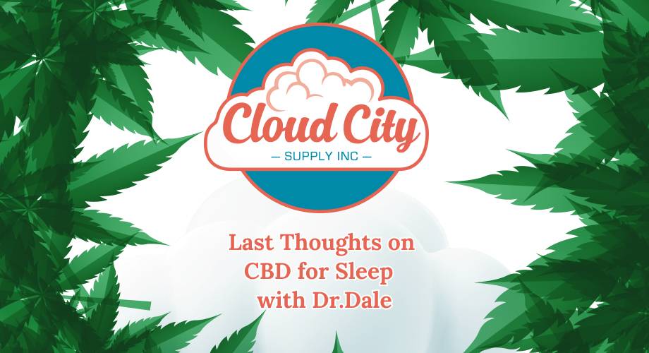 What’s In Your Bush – Last Thoughts on CBD for Sleep with Dr. Dale Levandowski